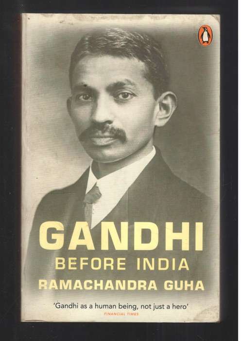 Gandhi Before India  --   Ramachandra Guha