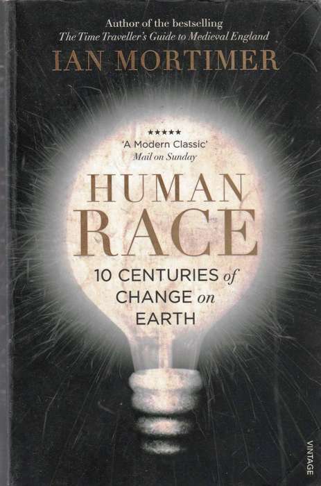 Human Race  --  10 Centuries of Change on Earth  --  Ian Mortimer