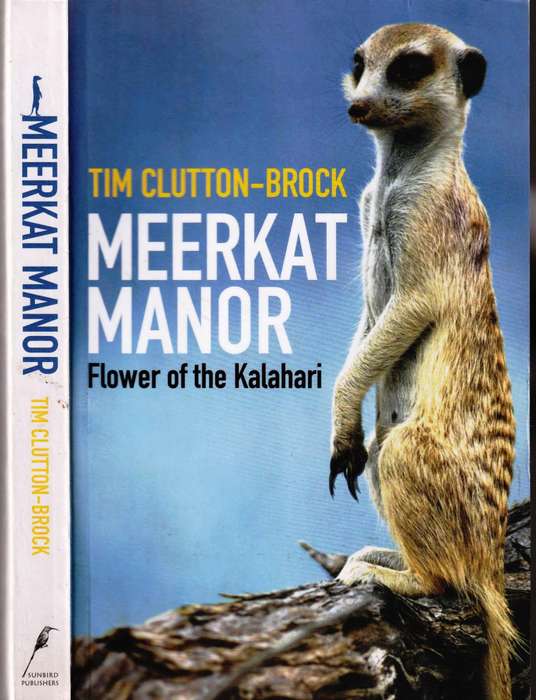 Meerkat Manor  --  Flower of the Kalahari  --  Tim Clutton-Brock