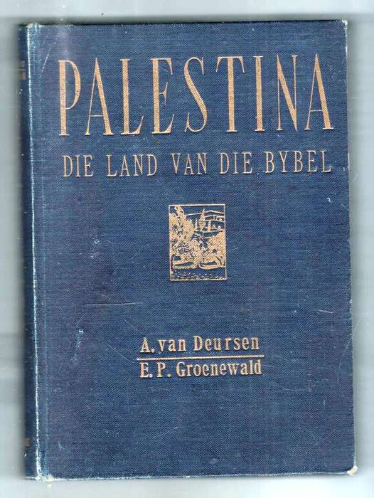 Palestina - Die Land van sie Bybel  --  van Deursen en Groenewald
