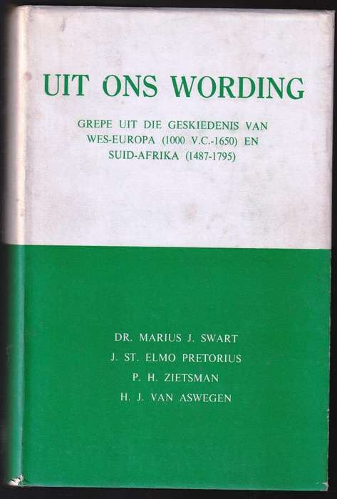 Uit Ons Wording - Grepe uit die Geskiedenis van Wes-Europa en Suid-Afrika