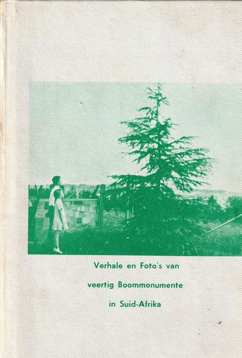 Verhale en Fotos van Veertig Boommonumente in Suid-Afrika  --  J J van Tonder