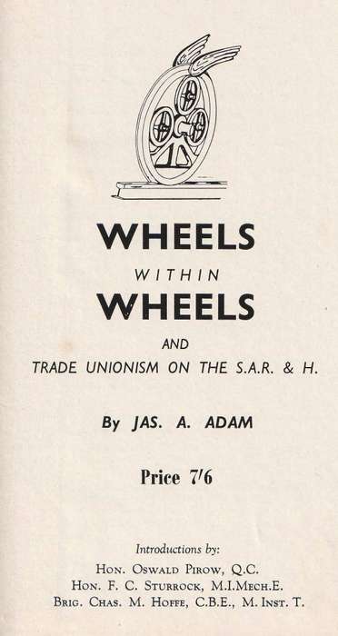 Wheels Within Wheels and Trade Unionism on the S.A.R. & H. --    Jas. A. Adam  --  Signed