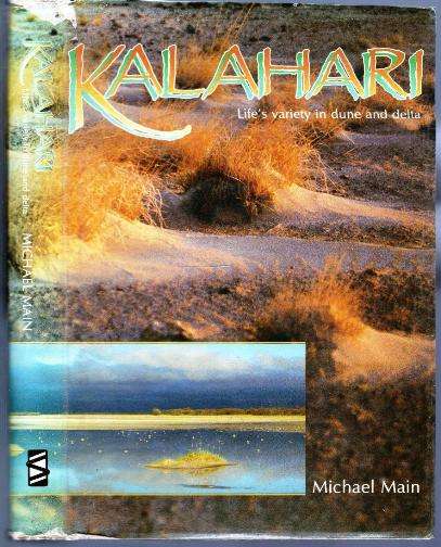 Kalahari   ---    Life's Variety in Dune and Delta  --  Michael Main