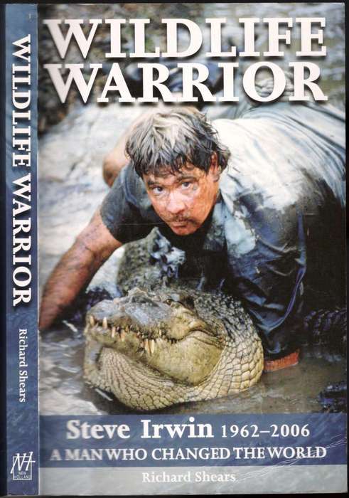 Wildlife Warrior  --  Steve Irwin  --  By Richard Shears