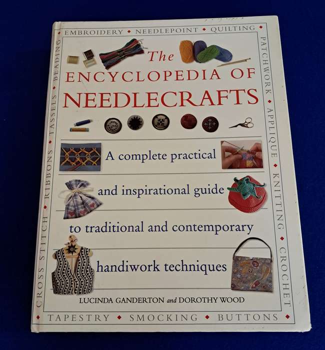 The Encyclopedia of Needlecrafts - Lucinda Ganderton & Dorothy Wood