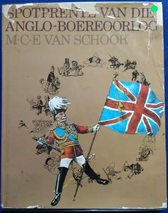 Spotprente van die Anglo-Boereoorlog - M.C.E van Schoor