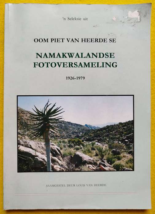 Oom Piet van Heerde se Namakwalandse Fotoversameling 1926-1979 - Louis van Heerde