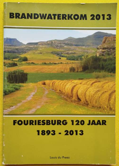 Brandwaterkom 2013 Fouriesburg 120 jaar 1893-2013 - Louis du Preez - geteken