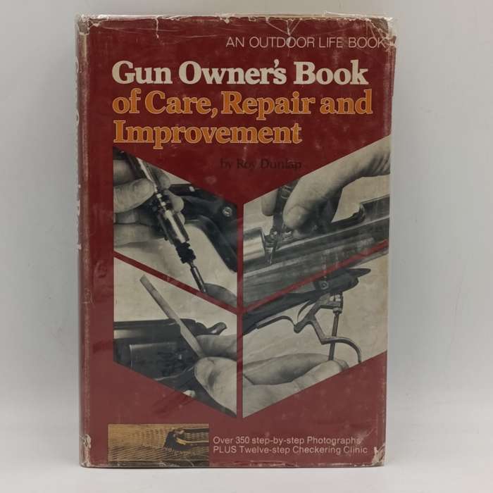 Gun Owner's book of Care, Repair and improvement by Roy Dunlap