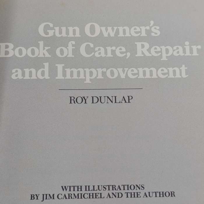 Gun Owner's book of Care, Repair and improvement by Roy Dunlap