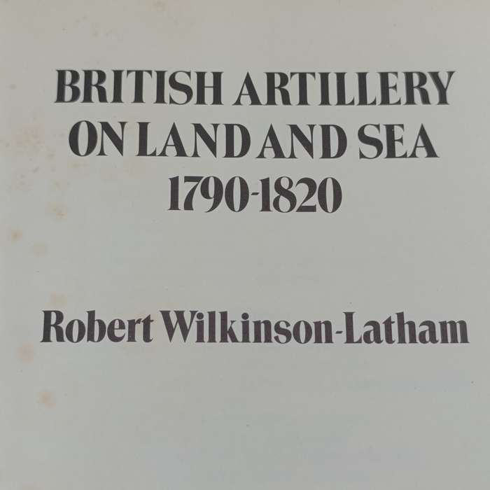 British Artillery on land and sea 1790-1820 Robert-Wilkinson-Latham 1937 edition
