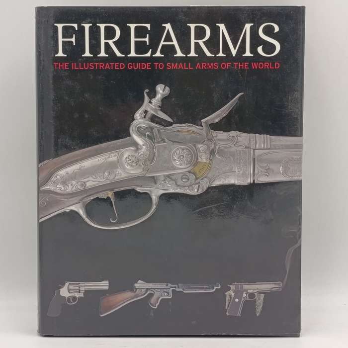 Firearms illustrated guide to small arms of the world - Chris McNab 2008 issue