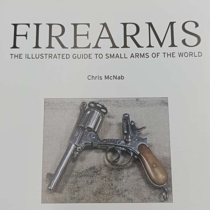 Firearms illustrated guide to small arms of the world - Chris McNab 2008 issue