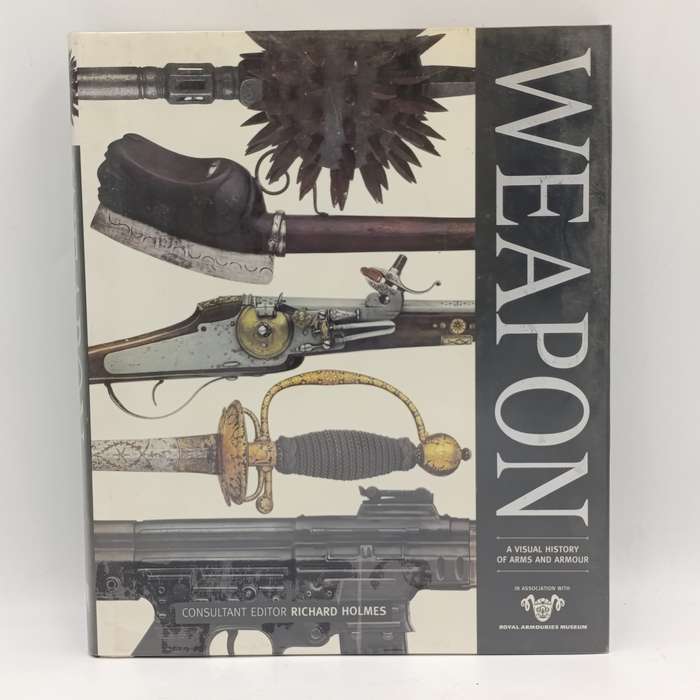 Weapon - A visual history of Arms & Armour - 2006