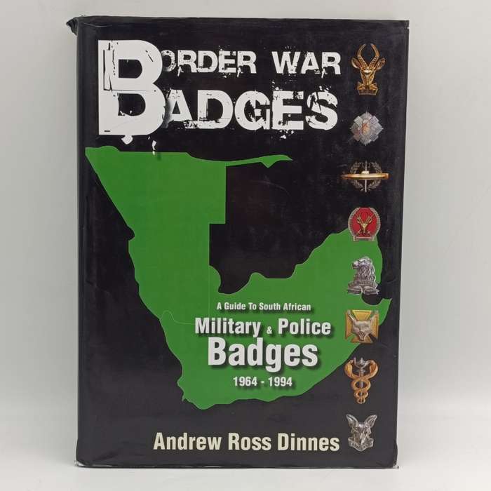 Border War badges a guide to SA Military & Police badges 1964 - 1994 by Andrew Ross Dinnes