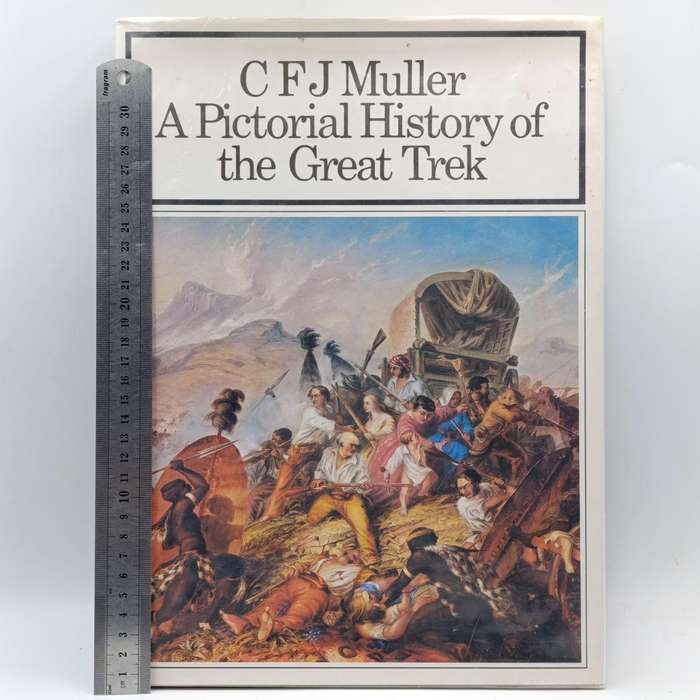 A Pictorial History of the Great Trek by CFJ Muller