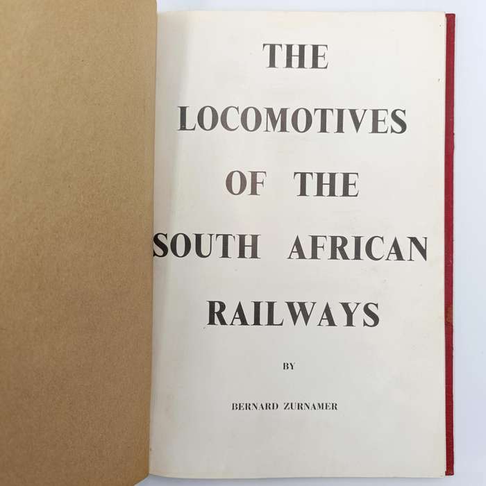 The Locomotives of the South African Railways by Bernanrd Zurnamer - some pages loose