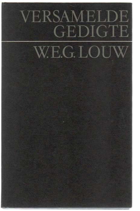 VERSAMELDE GEDIGTE - W E G LOUW (1 STE DRUK 1973)