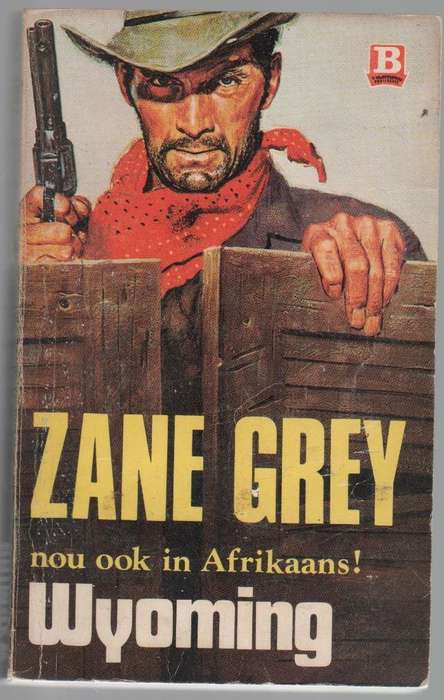 WYOMING - ZANE GREY ( AFRIKAANSE UITGAWE DEUR RINA VAN WYK VERTAAL)