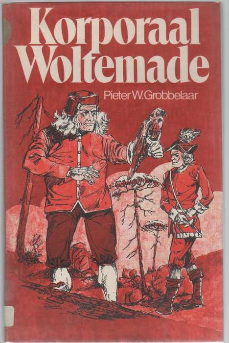 KORPORAAL WOLTEMADE - PIETER W GROBBELAAR (1 STE UITGAWE 1978) JEUG