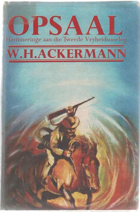 OPSAAL, HERINNERINGE AAN DIE TWEEDE VRYHEIDSOORLOG - W H ACKERMANN (1969)