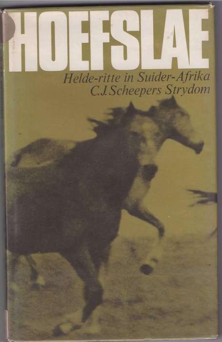 HOEFSLAE, HELDE-RITTE IN SUIDER-AFRIKA - C J SCHEEPERS STRYDOM (1 STE DRUK 1974) BOEREVERHAALINHOUD