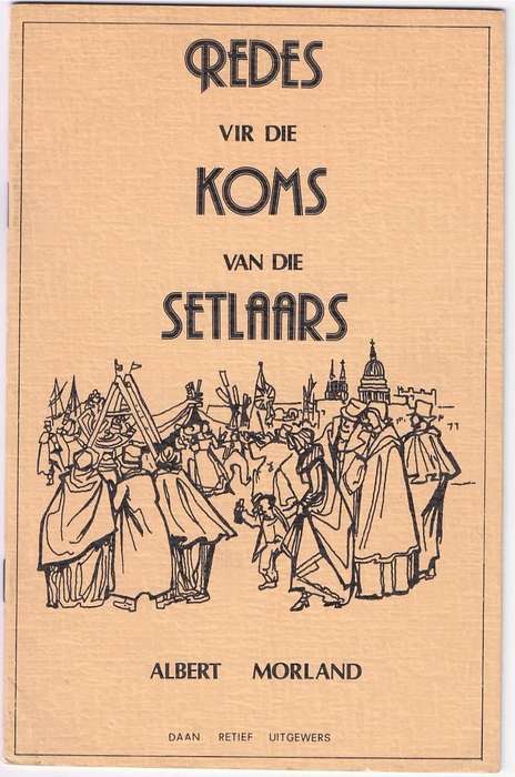 REDES VIR DIE KOMS VAN DIE SETLAARS - ALBERT MORLAND (OU INLIGTINGSTUK)