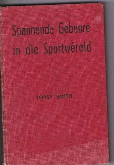 SPANNENDE GEBEURE IN DIE SPORTWERELD - TOPSY SMITH (ApB LENTEREEKS NR 47 1950)