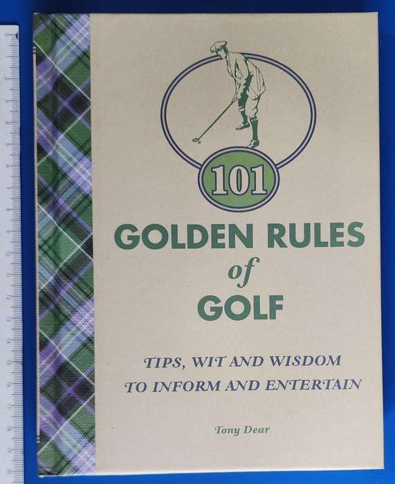 101 Golden Rules of Golf: Tony Dear