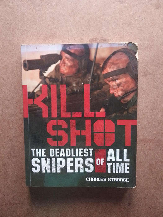 Kill Shot the deadliest snipers of all time