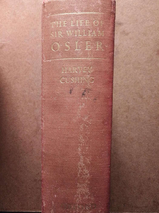 The Life of Sir William Osler - Harvey Cushing 1940