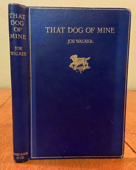 THAT DOG OF MINE - JOE WALKER - 1930 - 1st EDITION - ILLUSTRATED