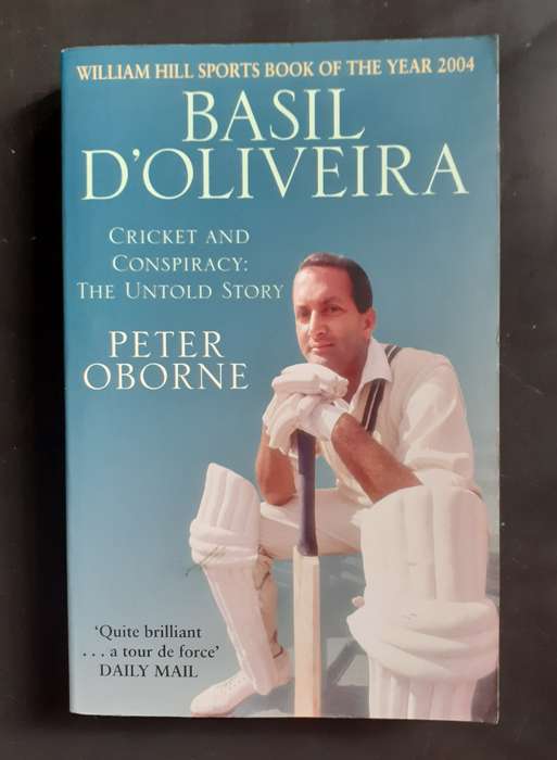 Basil D'Oliveira - Cricket and Conspiracy: The Untold Story by Peter Oborne