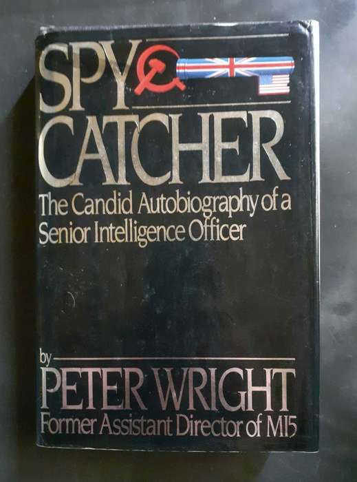 Spy & Catcher - The Autobiography of Senior Intelligence Officer by Peter Wright (Hardcover)