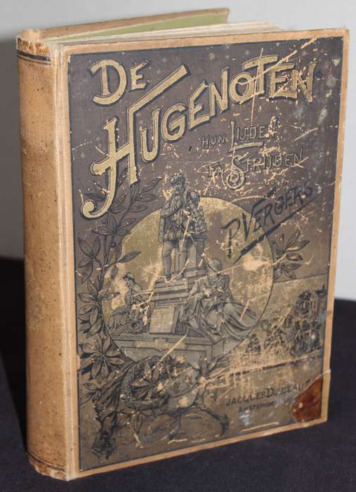 DE HUGENOTEN. Hun Lijden en Strijden door P. Vergers.