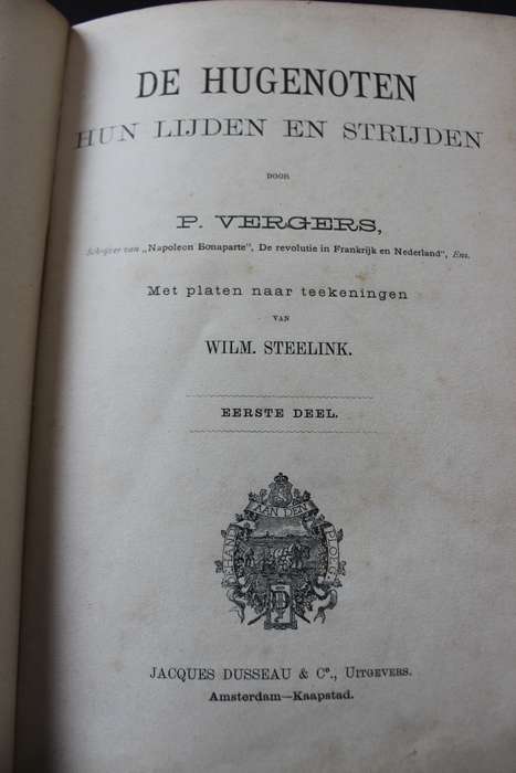 DE HUGENOTEN. Hun Lijden en Strijden door P. Vergers.