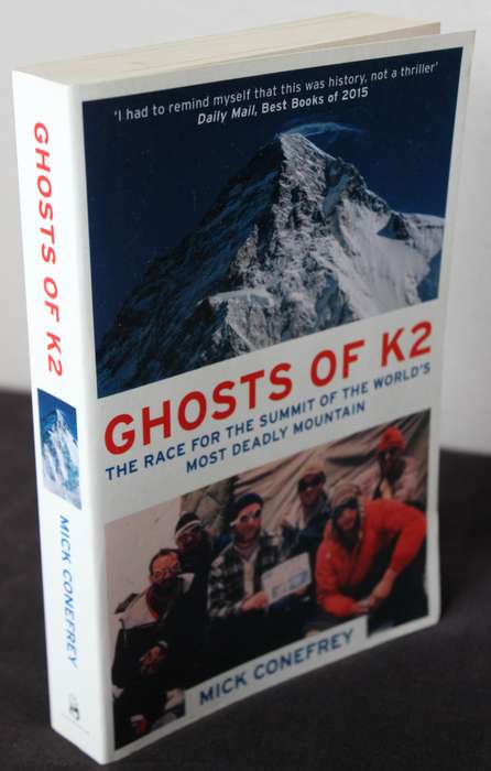 GHOSTS OF K2 by Mick Conefrey. (The race for the summit of the world's most deadly mountain)