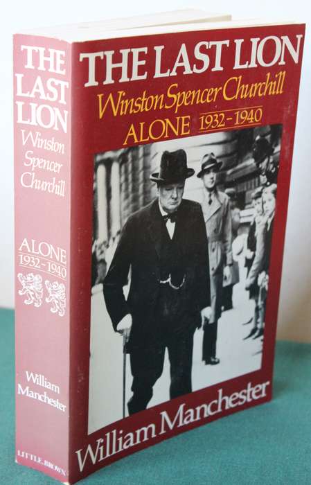 THE LAST LION. Winston Spencer Churchill. ALONE 1932-1940 by William Manchester. (Second Volume)