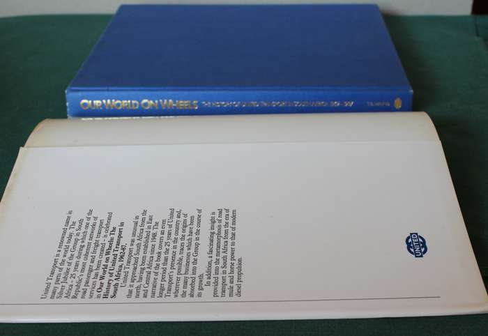 OUR WORLD ON WHEELS. History of United Transport in South Africa 1962-1987. T.B. Maund.