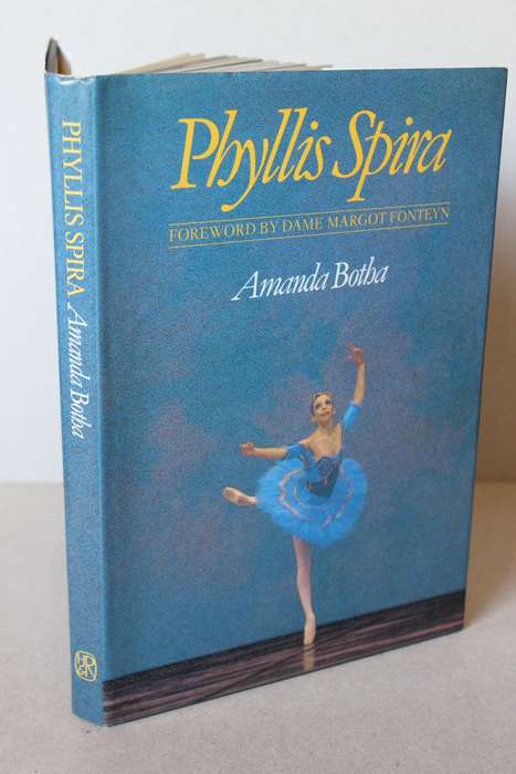 PHYLLIS SPIRA  by Amanda Botha (SIGNED BY SPIRA) (Foreword by Dame Margot Fonteyn)