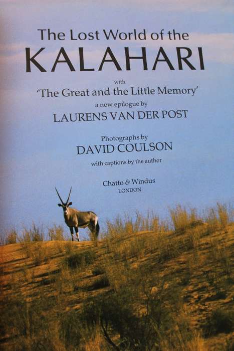 THE LOST WORLD OF THE KALAHARI  by Laurens van der Post  Photography by David Coulson
