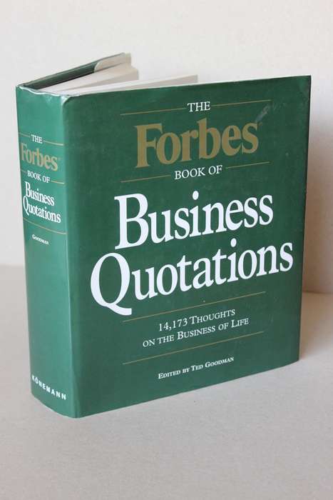 THE FORBES BOOK OF BUSINESS QUOTATIONS  Edited by Ted Goodman