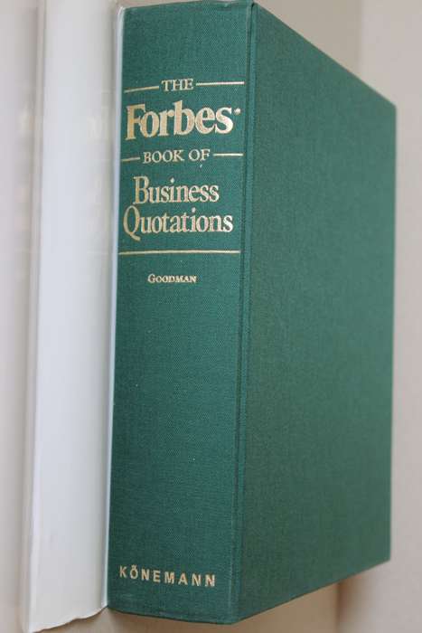 THE FORBES BOOK OF BUSINESS QUOTATIONS  Edited by Ted Goodman