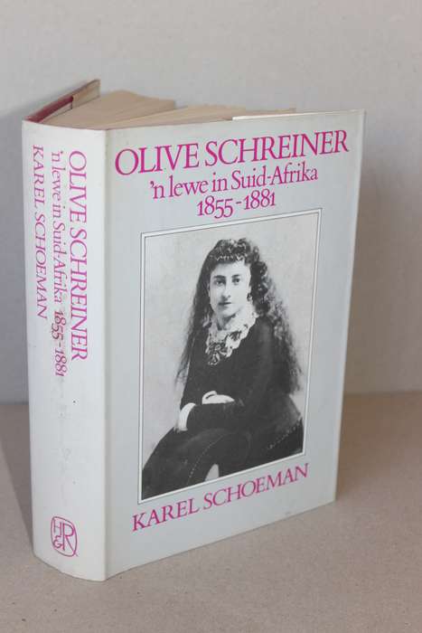 OLIVE SCHREINER - 'n Lewe in Suid-Afrika 1855 - 1881  deur Karel Schoeman