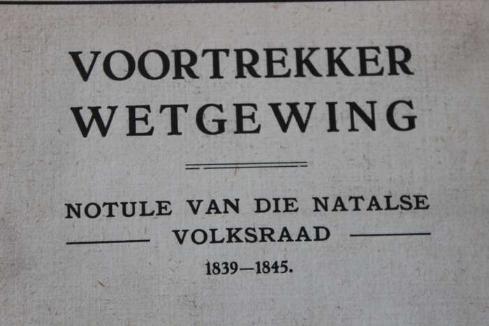 VOORTREKKER WETGEWING Notule van die Natalse Volksraad 1839-1845  Aantekening van Gustav S Preller