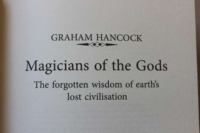 MAGICIANS OF THE GODS (The forgotten wisdom of earth's lost civilisation)  by Graham Hancock