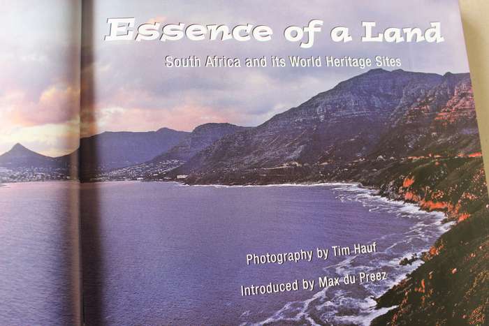 ESSENCE OF A LAND: South Africa and its World Heritage Sites  by Tim Hauf Introduction: Max du Preez