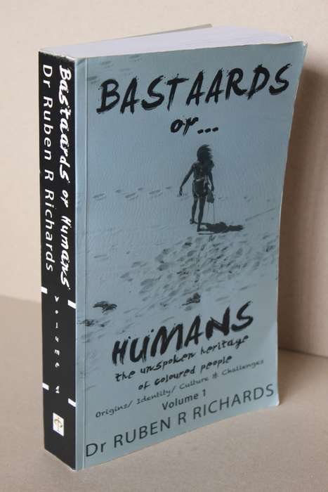 BASTAARDS OR HUMANS VOLUME 1  by Dr. Ruben R. Richards