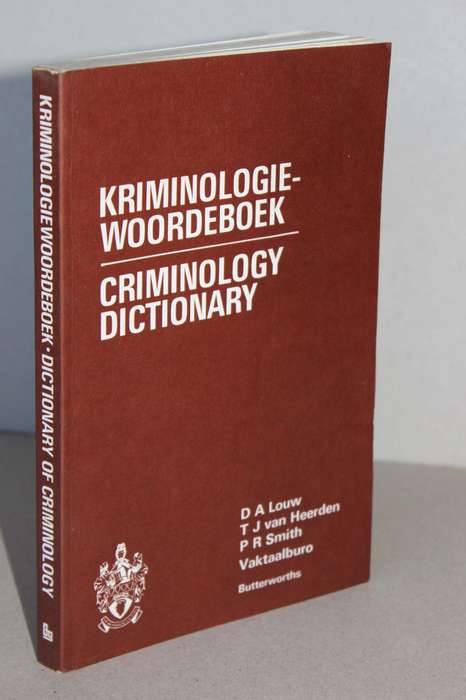 KRIMINOLOGIEWOORDEBOEK / CRIMINOLOGY DICTIONARY by D.A. Louw en T.J.van Heerden